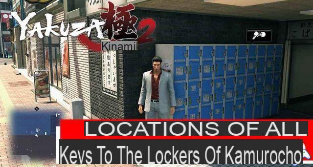 Guide Yakuza Kiwami 2 locations of all Kamurocho locker keys