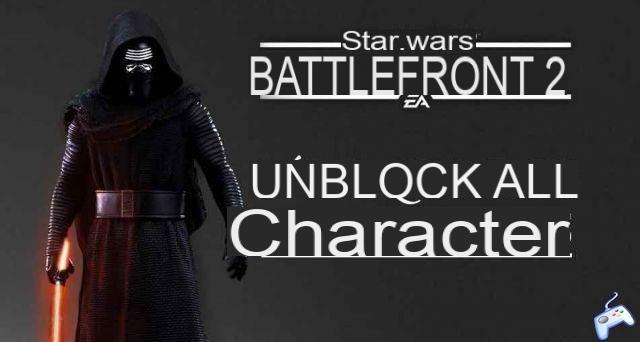Star Wars Battlefront 2 guide how to unlock all playable characters in the collection