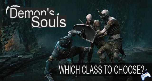 Guide Demon's Souls PS5 what is the best class to choose to start the game (class list)