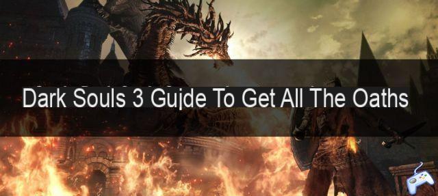 Dark Souls 3 guide: Get all the oaths in the game