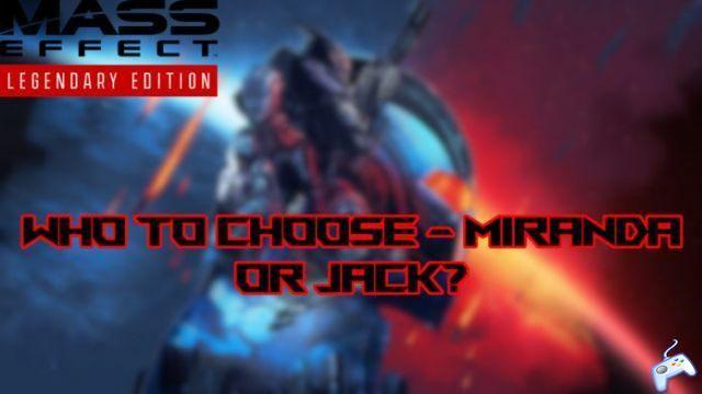 Mass Effect Legendary Edition: Choose Miranda or Jack?