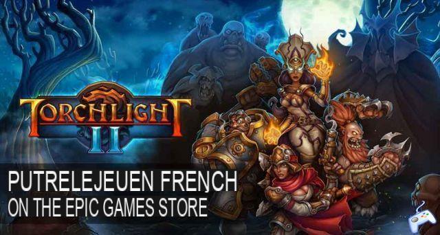 Torchlight 2 guide for free download on the Epic Games Store how to put the game in French