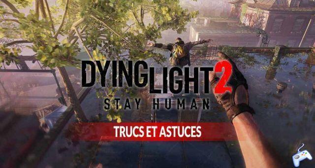 Guide Dying Light 2 useful tips and tricks to survive the infection longer