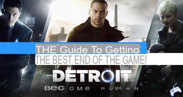 Guide Detroit Become Human how to get the best possible ending of the game