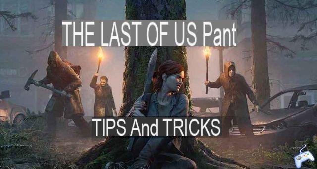 Guide The Last of Us Part 2 tips and tricks to survive the apocalypse