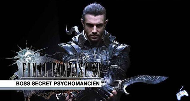Final Fantasy 15 guide how to get the best Nyx Kukris daggers (Psychomancer secret boss)